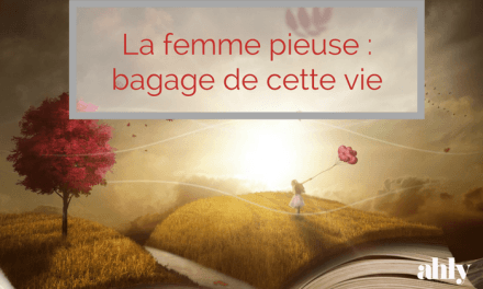 La femme pieuse, bagage de cette vie