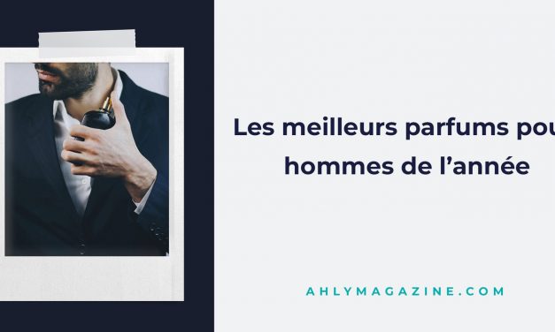 Les meilleurs parfums hommes de l’année : quelques idées pour faire votre choix