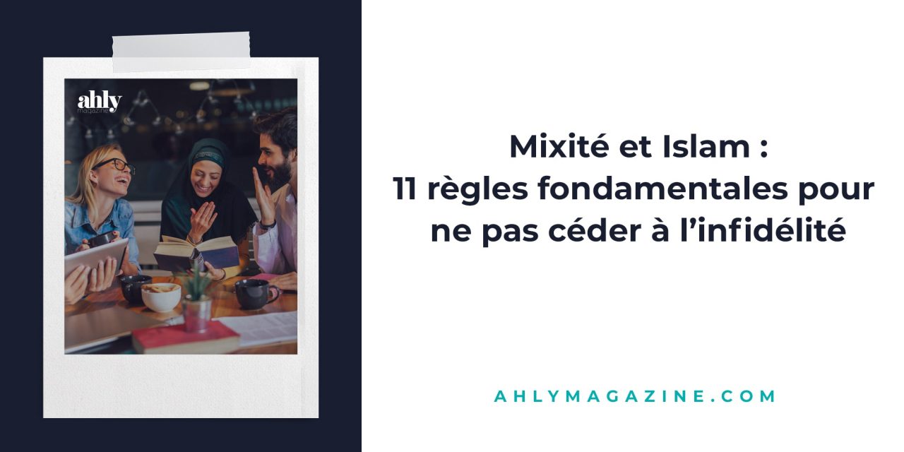 Mixité et Islam : 11 règles fondamentales pour ne pas céder à l’infidélité