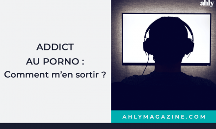 ADDICT AU PORNO : COMMENT M’EN SORTIR ?