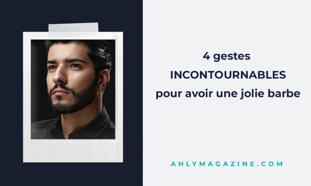 4 gestes incontournables pour avoir une jolie barbe